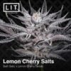 Lit Farms Lemon Cherry Salts Feminized